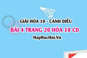 Giải bài 4 trang 20 Hóa 10 Cánh Diều SGK